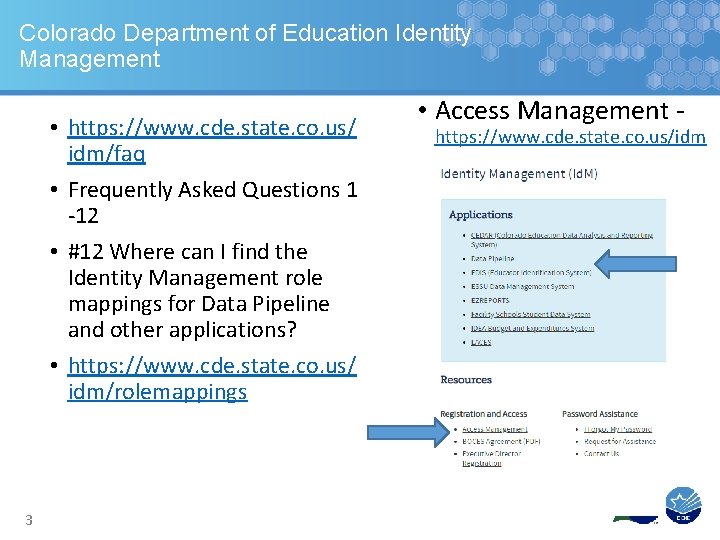 Colorado Department of Education Identity Management • https: //www. cde. state. co. us/ idm/faq