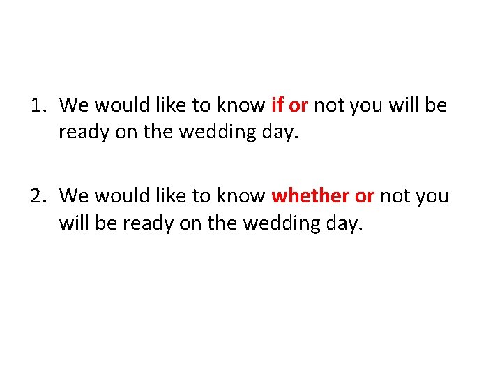 1. We would like to know if or not you will be ready on