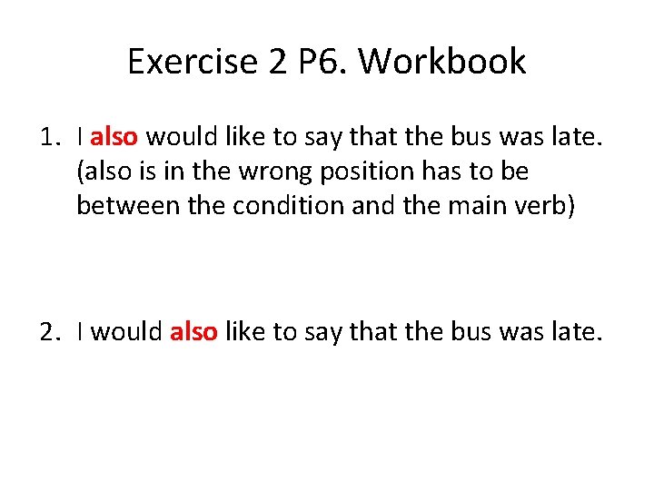 Exercise 2 P 6. Workbook 1. I also would like to say that the