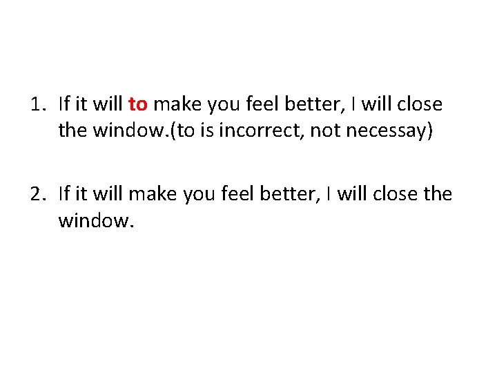 1. If it will to make you feel better, I will close the window.
