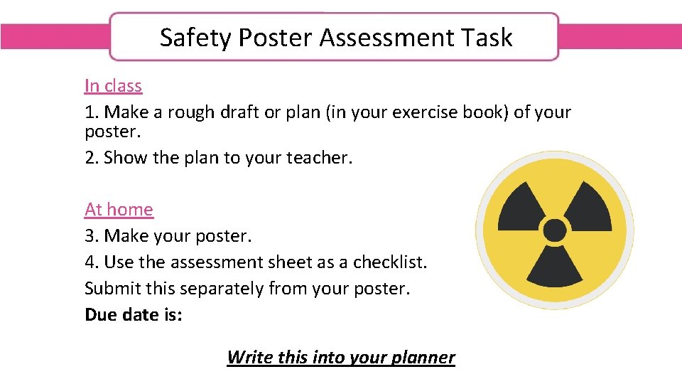 Safety Poster Assessment Task In class 1. Make a rough draft or plan (in