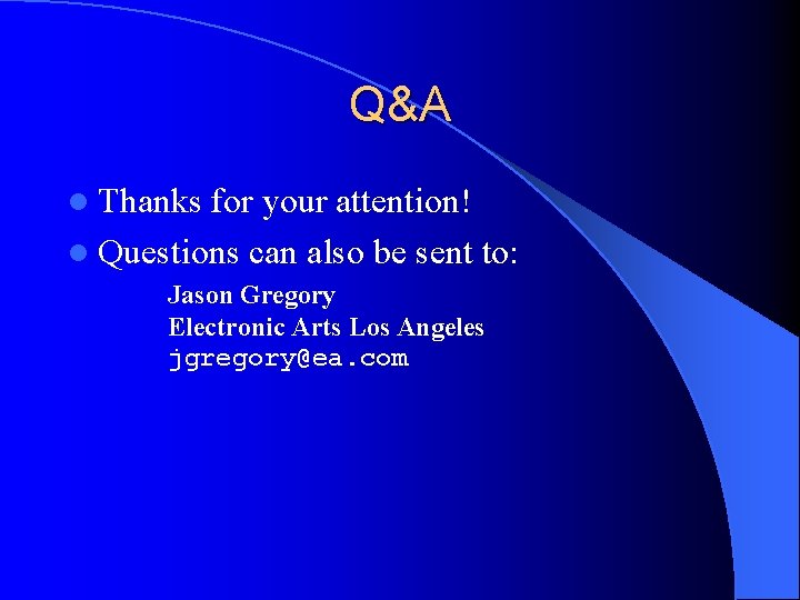 Q&A l Thanks for your attention! l Questions can also be sent to: Jason