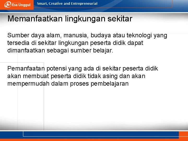 Memanfaatkan lingkungan sekitar Sumber daya alam, manusia, budaya atau teknologi yang tersedia di sekitar