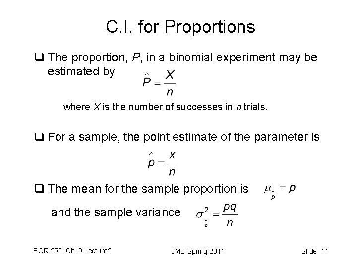 C. I. for Proportions q The proportion, P, in a binomial experiment may be