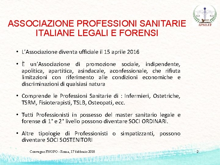 ASSOCIAZIONE PROFESSIONI SANITARIE ITALIANE LEGALI E FORENSI • L’Associazione diventa ufficiale il 15 aprile