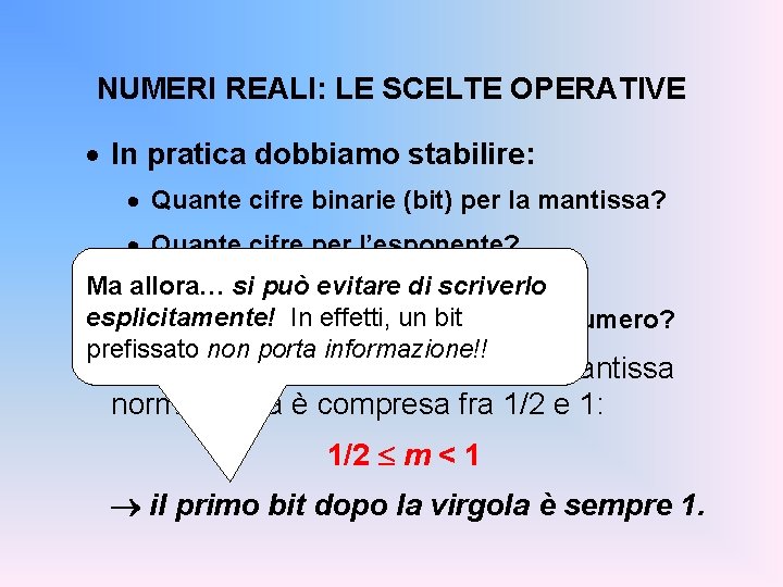 NUMERI REALI: LE SCELTE OPERATIVE · In pratica dobbiamo stabilire: · Quante cifre binarie