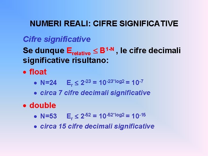 NUMERI REALI: CIFRE SIGNIFICATIVE Cifre significative Se dunque Erelativo B 1 -N , le