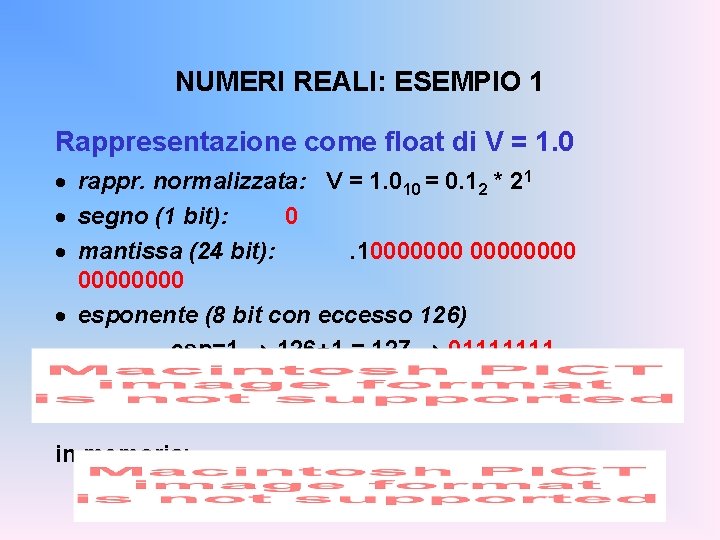 NUMERI REALI: ESEMPIO 1 Rappresentazione come float di V = 1. 0 · rappr.