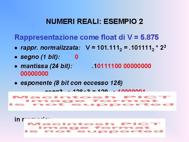 NUMERI REALI: ESEMPIO 2 Rappresentazione come float di V = 5. 875 · rappr.