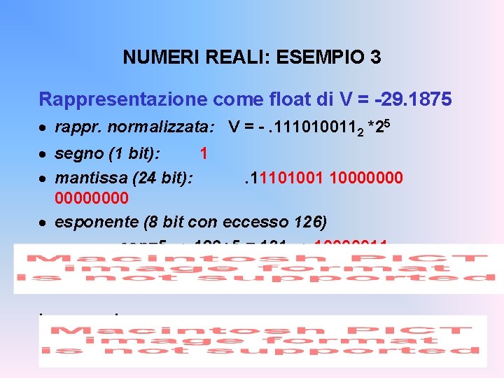 NUMERI REALI: ESEMPIO 3 Rappresentazione come float di V = -29. 1875 · rappr.