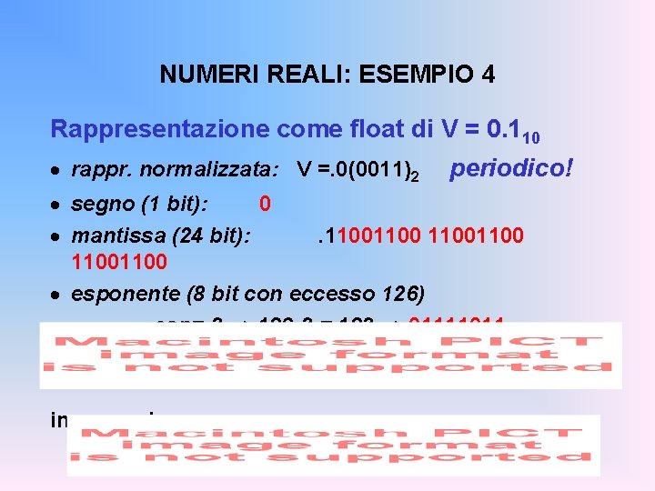 NUMERI REALI: ESEMPIO 4 Rappresentazione come float di V = 0. 110 · rappr.
