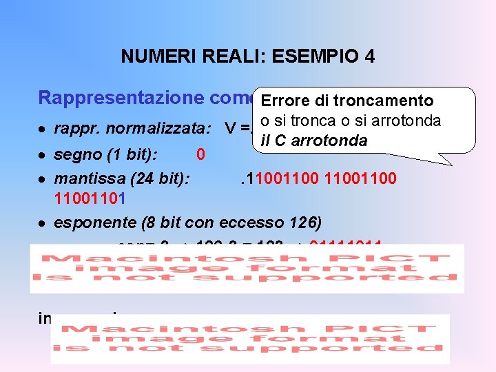 NUMERI REALI: ESEMPIO 4 Rappresentazione come. Errore float di V = 0. 110 di
