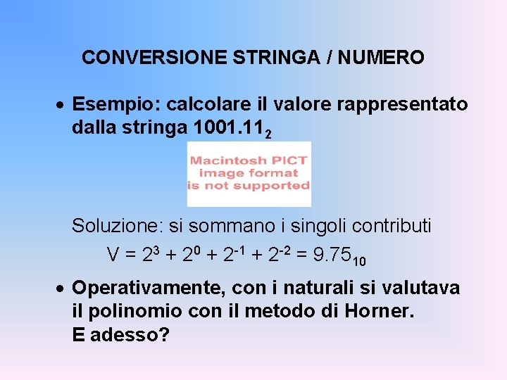 CONVERSIONE STRINGA / NUMERO · Esempio: calcolare il valore rappresentato dalla stringa 1001. 112