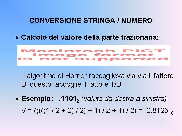 CONVERSIONE STRINGA / NUMERO · Calcolo del valore della parte frazionaria: L’algoritmo di Horner