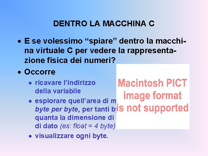 DENTRO LA MACCHINA C · E se volessimo “spiare” dentro la macchina virtuale C