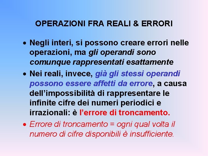 OPERAZIONI FRA REALI & ERRORI · Negli interi, si possono creare errori nelle operazioni,