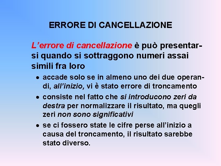 ERRORE DI CANCELLAZIONE L’errore di cancellazione è può presentarsi quando si sottraggono numeri assai