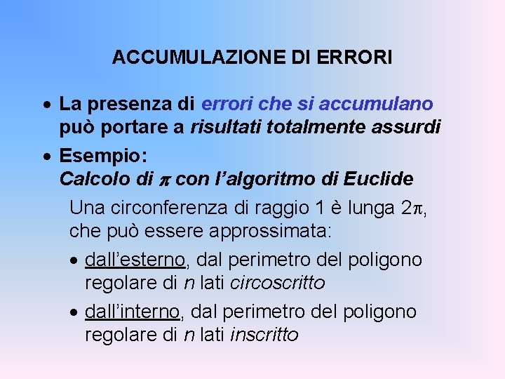 ACCUMULAZIONE DI ERRORI · La presenza di errori che si accumulano può portare a