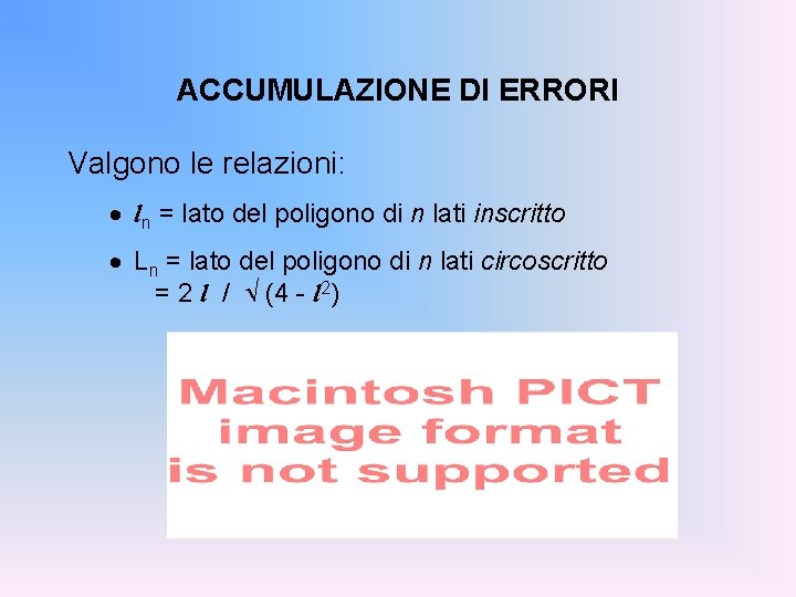 ACCUMULAZIONE DI ERRORI Valgono le relazioni: · ln = lato del poligono di n