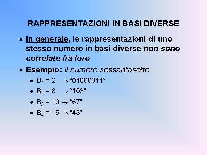 RAPPRESENTAZIONI IN BASI DIVERSE · In generale, le rappresentazioni di uno stesso numero in