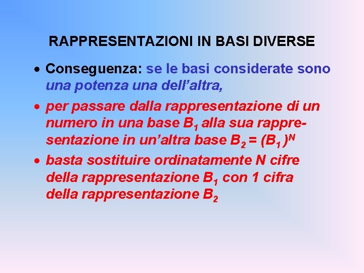 RAPPRESENTAZIONI IN BASI DIVERSE · Conseguenza: se le basi considerate sono una potenza una