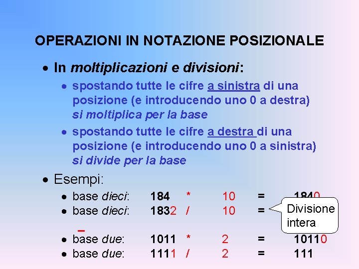 OPERAZIONI IN NOTAZIONE POSIZIONALE · In moltiplicazioni e divisioni: · spostando tutte le cifre