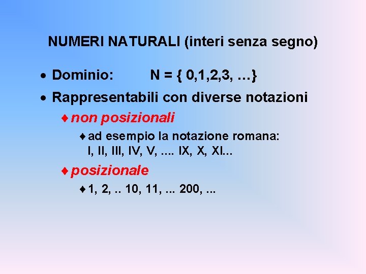 NUMERI NATURALI (interi senza segno) · Dominio: N = { 0, 1, 2, 3,