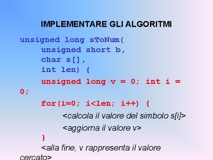 IMPLEMENTARE GLI ALGORITMI unsigned long s. To. Num( unsigned short b, char s[], int