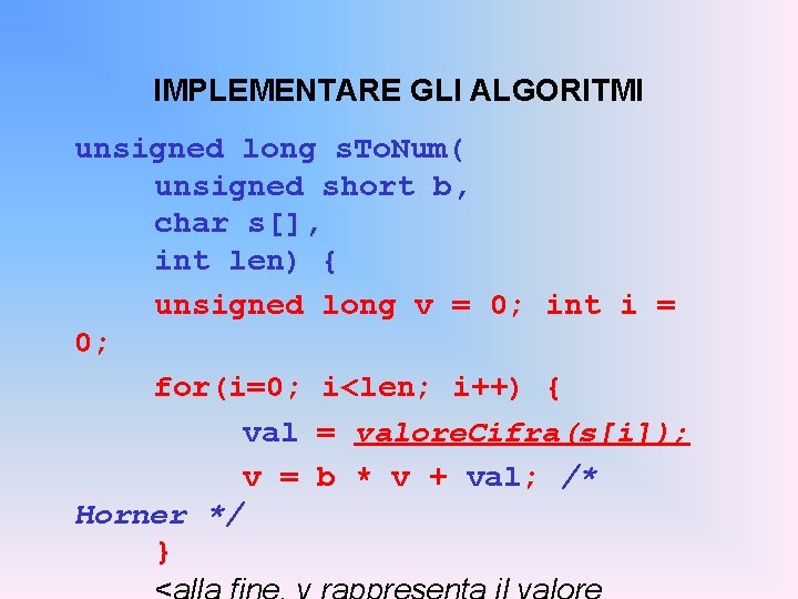 IMPLEMENTARE GLI ALGORITMI unsigned long s. To. Num( unsigned short b, char s[], int