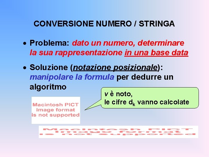 CONVERSIONE NUMERO / STRINGA · Problema: dato un numero, determinare la sua rappresentazione in