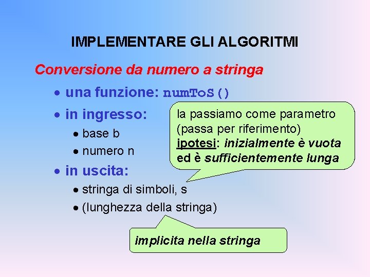 IMPLEMENTARE GLI ALGORITMI Conversione da numero a stringa · una funzione: num. To. S()