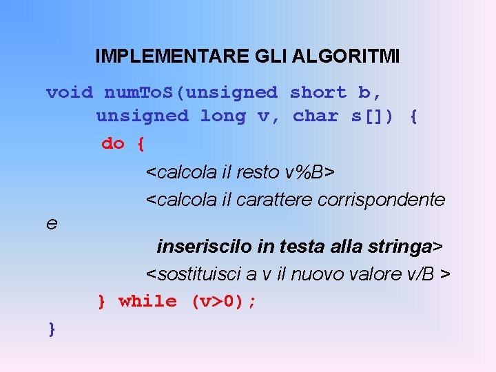 IMPLEMENTARE GLI ALGORITMI void num. To. S(unsigned short b, unsigned long v, char s[])