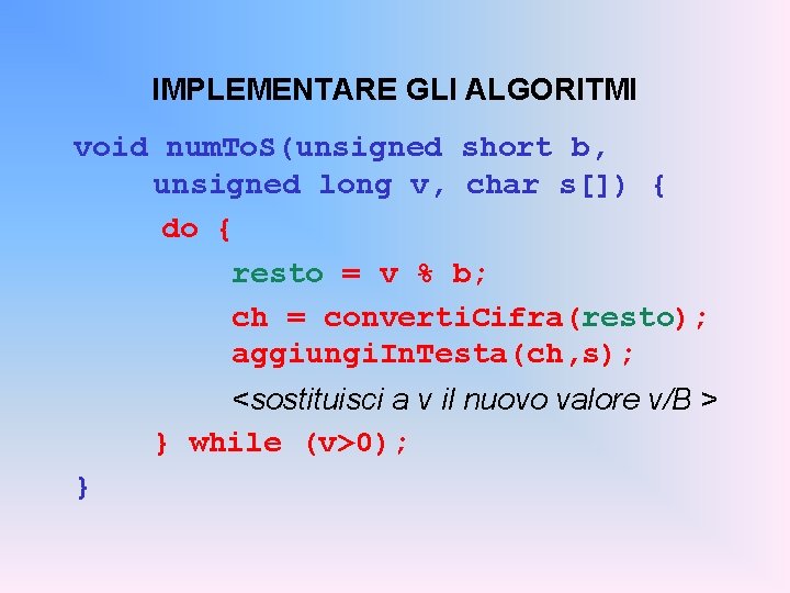 IMPLEMENTARE GLI ALGORITMI void num. To. S(unsigned short b, unsigned long v, char s[])