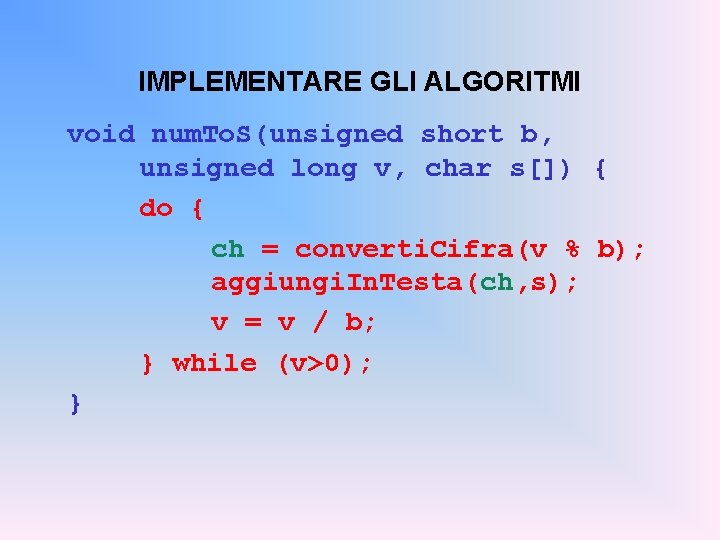 IMPLEMENTARE GLI ALGORITMI void num. To. S(unsigned short b, unsigned long v, char s[])