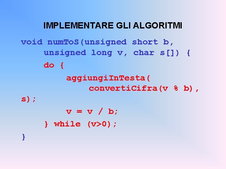 IMPLEMENTARE GLI ALGORITMI void num. To. S(unsigned short b, unsigned long v, char s[])