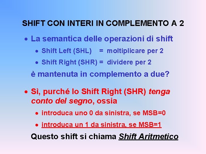 SHIFT CON INTERI IN COMPLEMENTO A 2 · La semantica delle operazioni di shift