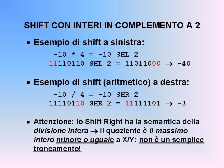 SHIFT CON INTERI IN COMPLEMENTO A 2 · Esempio di shift a sinistra: -10