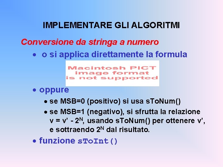 IMPLEMENTARE GLI ALGORITMI Conversione da stringa a numero · o si applica direttamente la