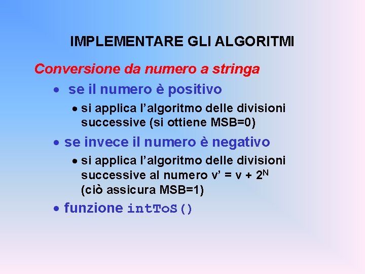 IMPLEMENTARE GLI ALGORITMI Conversione da numero a stringa · se il numero è positivo