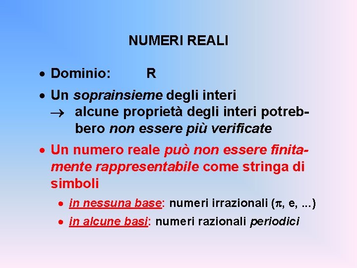 NUMERI REALI · Dominio: R · Un soprainsieme degli interi alcune proprietà degli interi