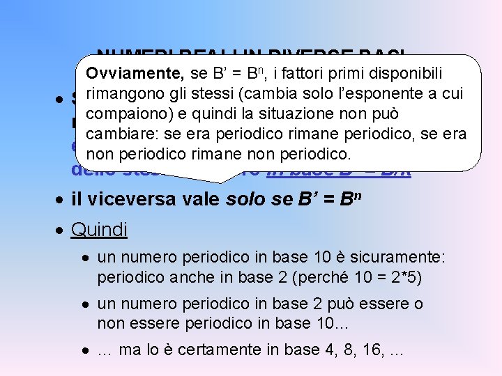 NUMERI REALI IN DIVERSE BASI Ovviamente, se B’ = Bn, i fattori primi disponibili