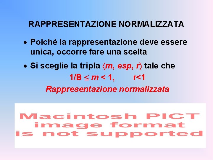 RAPPRESENTAZIONE NORMALIZZATA · Poiché la rappresentazione deve essere unica, occorre fare una scelta ·