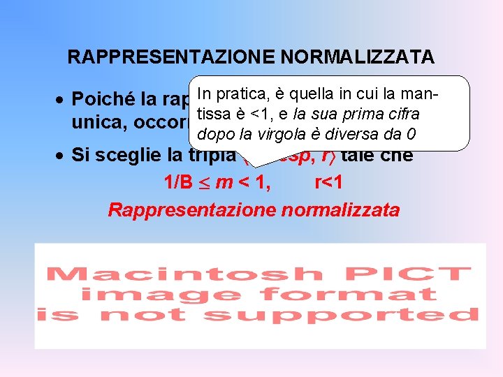 RAPPRESENTAZIONE NORMALIZZATA In pratica, è quelladeve in cui essere la man· Poiché la rappresentazione