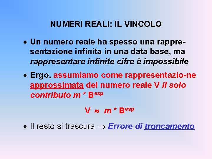 NUMERI REALI: IL VINCOLO · Un numero reale ha spesso una rappresentazione infinita in