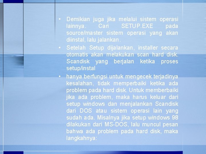  • Demikian juga jika melalui sistem operasi lainnya. Cari SETUP. EXE pada source/master