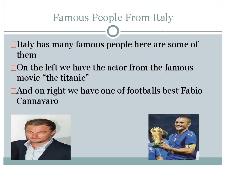 Famous People From Italy �Italy has many famous people here are some of them