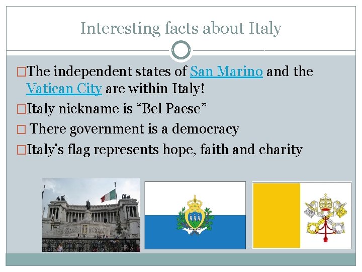 Interesting facts about Italy �The independent states of San Marino and the Vatican City