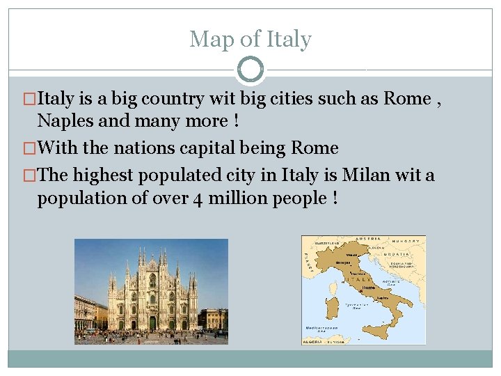Map of Italy �Italy is a big country wit big cities such as Rome