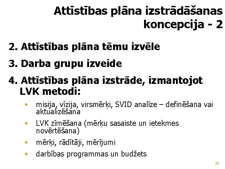 Attīstības plāna izstrādāšanas koncepcija - 2 2. Attīstības plāna tēmu izvēle 3. Darba grupu