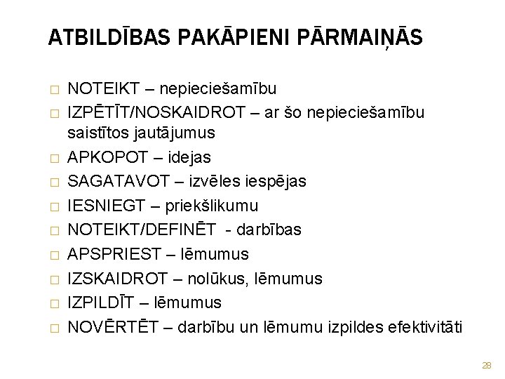 ATBILDĪBAS PAKĀPIENI PĀRMAIŅĀS � � � � � NOTEIKT – nepieciešamību IZPĒTĪT/NOSKAIDROT – ar